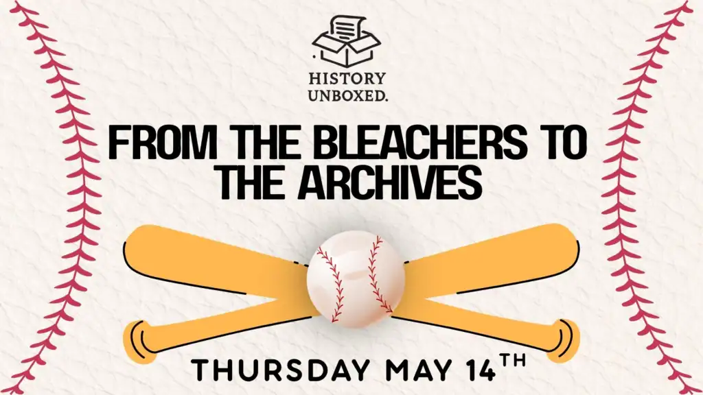 History Unboxed: From the Bleachers to the Archives